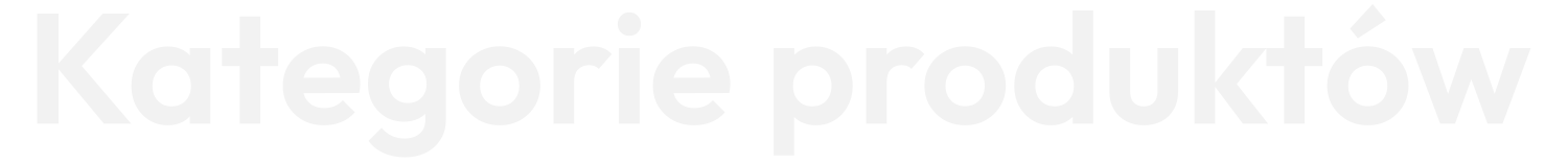 Nasze kategorie produktów Nasze kategorie produktów
